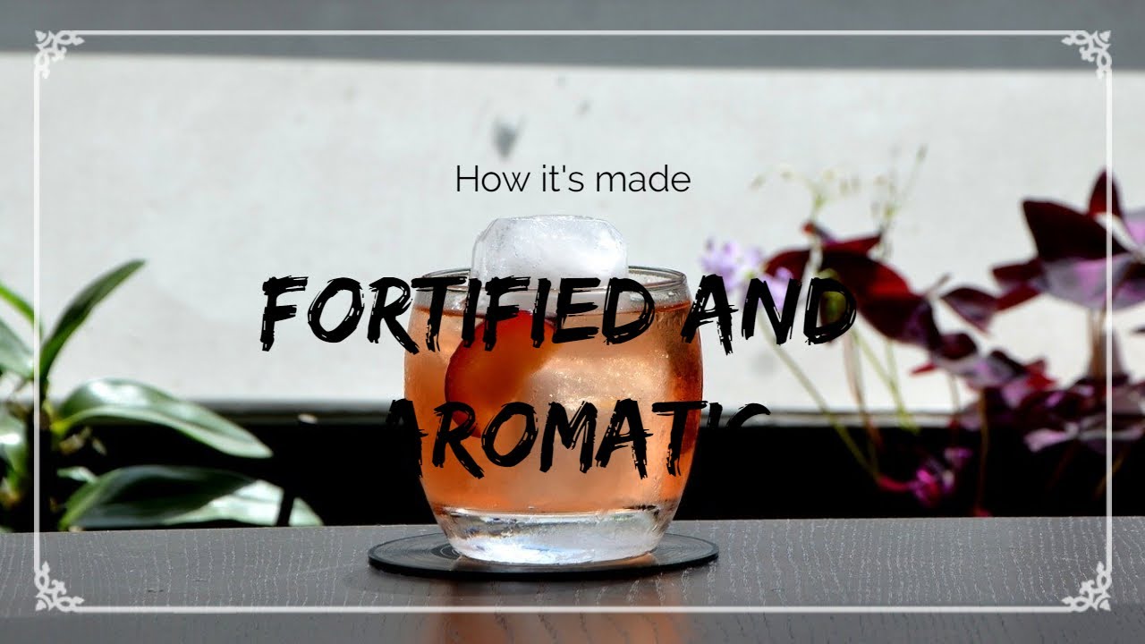 How it’s made: Fortified and Aromatic wines