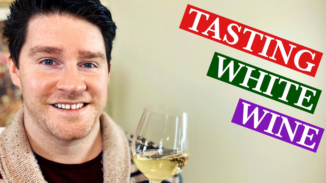 How to Taste Wine – Part 1: White Wine