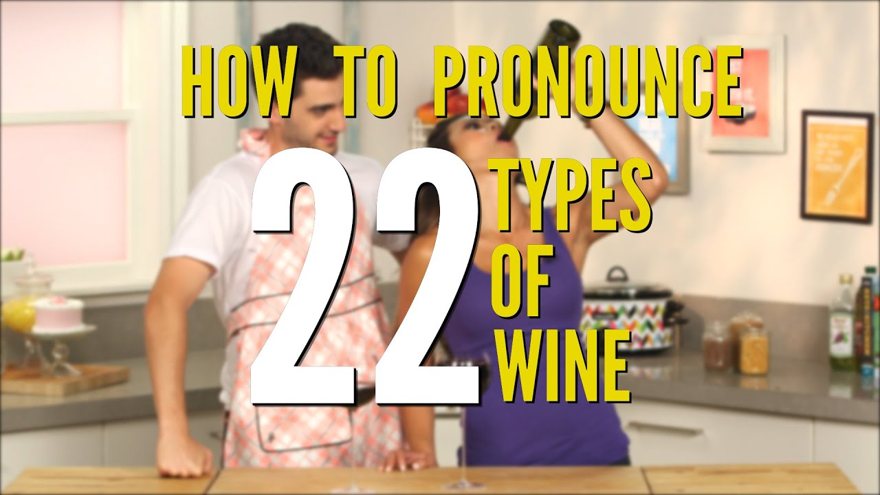 How To Pronounce 22 Tricky Types of Wine | FOODBEAST LABS