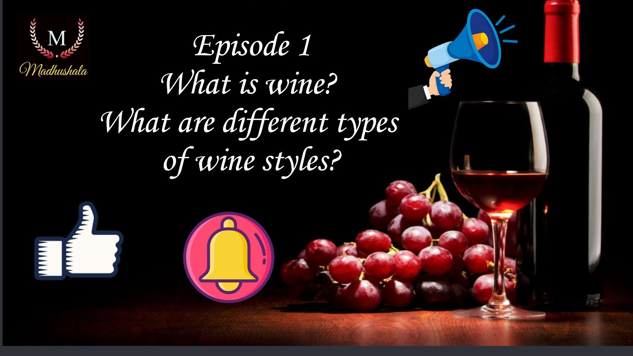 What is Wine? What are the different types of wines? Wine series| Everything about wine| Episode 1|