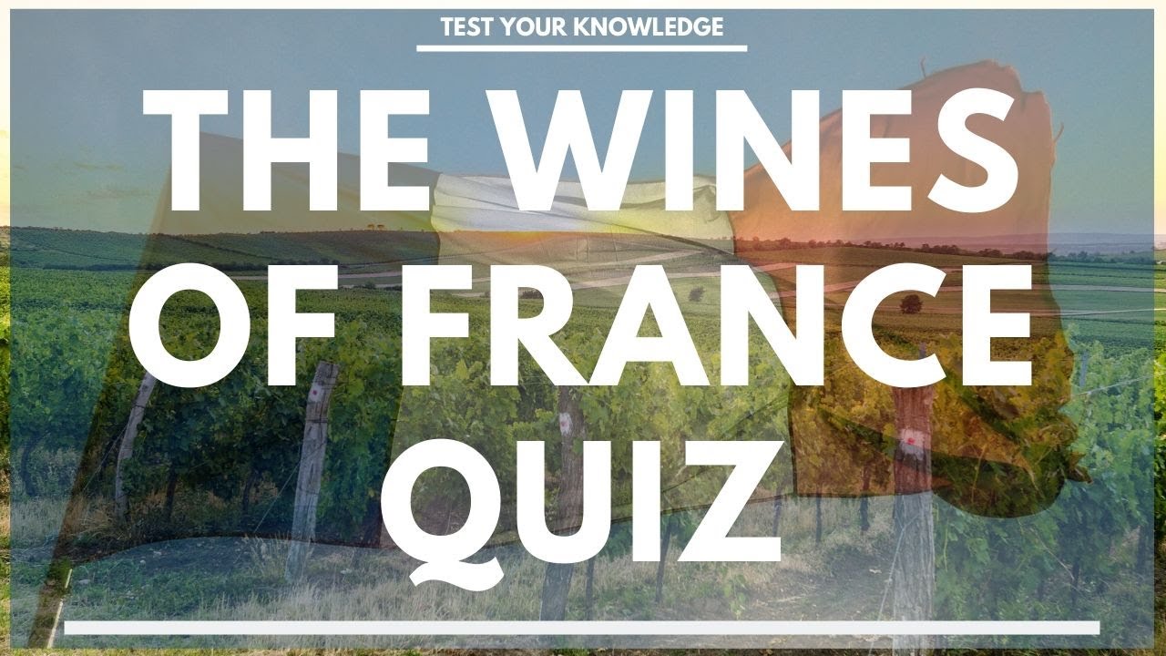 The Wines of France Quiz – How well do you know your French wine? WSET style questions.
